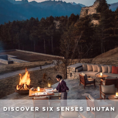 DISCOVER SIX SENSES BHUTAN